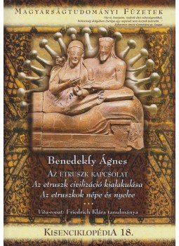 Benedekfy Ágnes - Az etruszk kapcsolat - kisenciklopédia 18., Budapest 2012 antikvár könyv