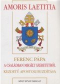 Ferenc pápa - Amoris laetitia - Ferenc pápa A családban megélt szeretetről kezdetű apostoli buzdítása