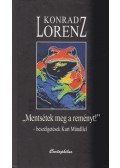 Konrad Lorenz - Mentsétek meg a reményt