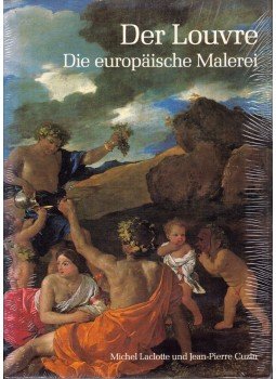 Laclotte, Michel, Jean-Pierre Cuzin - Der Louvre - Die europäische Malerei Laclotte, Michel, Jean-Pierre Cuzin - Der Louvre - Die europäische Malerei, München 1990 antikvár könyv