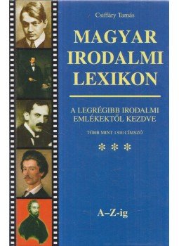 Csiffáry Tamás - Magyar irodalmi lexikon Csiffáry Tamás - Magyar irodalmi lexikon, Budapest 0 antikvár könyv