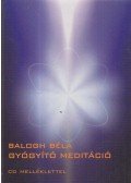 Balogh Béla - Gyógyító meditáció