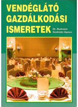 Dr. Burkáné Szolnoki Ágnes - Vendéglátó gazdálkodási ismeretek, Budapest 2005 antikvár könyv