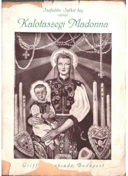 Széfeddin Sefket Bey - Kalotaszegi Madonna (aláírt) Széfeddin Sefket Bey - Kalotaszegi Madonna (aláírt), Budapest 1944 antikvár könyv