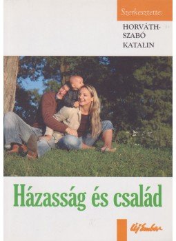 Horváth-Szabó Katalin - Házasság és család Horváth-Szabó Katalin - Házasság és család, Budapest 2008 antikvár könyv