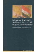 Romsics Ignác - Mítoszok, legendák, tévhitek a 20. századi magyar történelemről