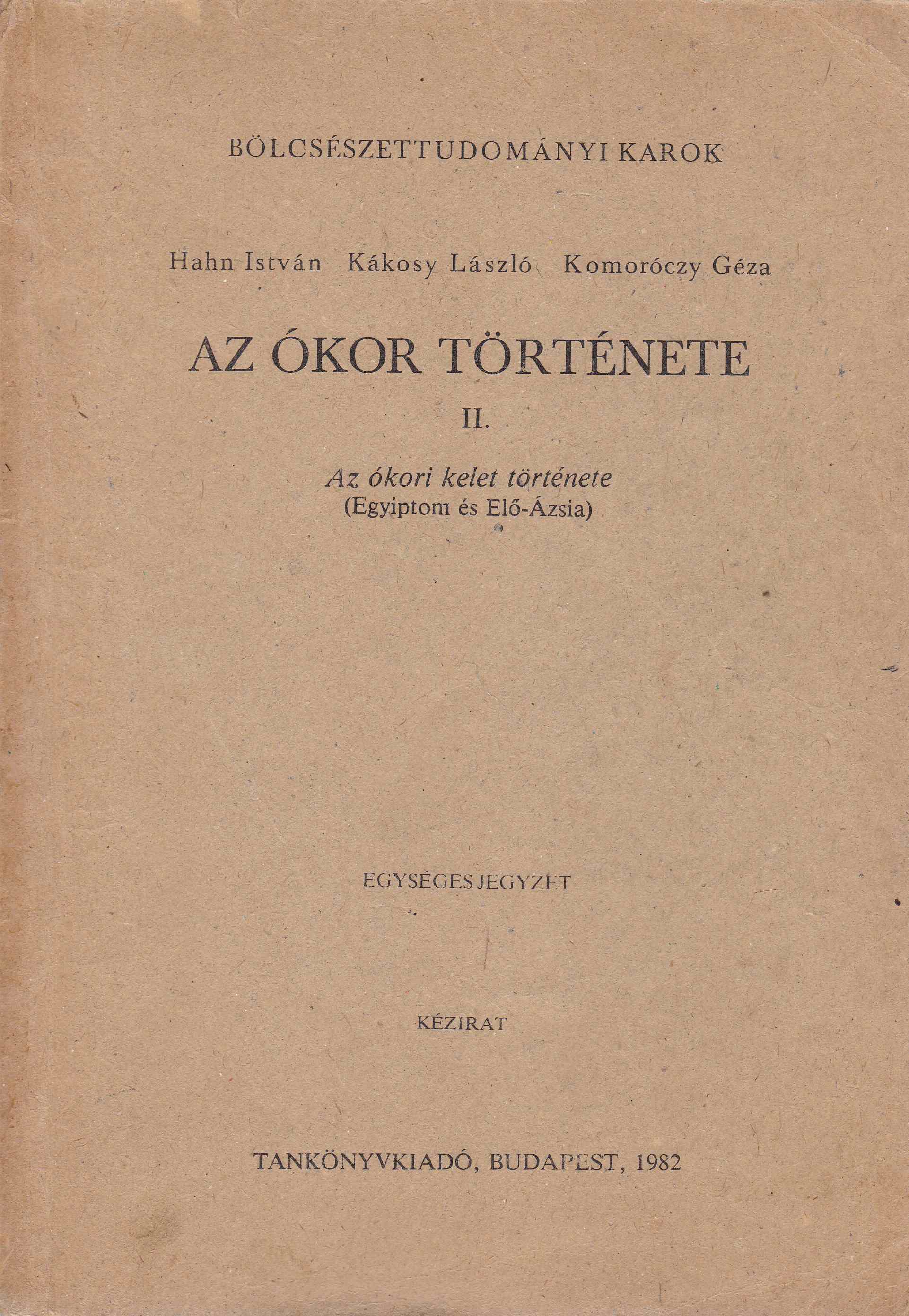 Hahn István, Kákosy László, Komoróczy Géza - Az ókor története II., Budapest 1982 antikvár könyv
