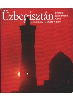 Gombos Károly, Gink Károly - Üzbegisztán (dedikált) Gombos Károly, Gink Károly - Üzbegisztán (dedikált), Budapest 1973 antikvár könyv