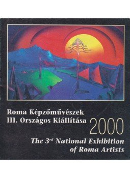 Daróczi Ágnes, Kalla Éva, Kerékgyártó István, Szőllősy Ágnes - Roma Képzőművészek III. Országos Kiállítása Daróczi Ágnes, Kalla Éva, Kerékgyártó István, Szőllősy Ágnes - Roma Képzőművészek III. Országos Kiállítása, 2000 antikvár könyv