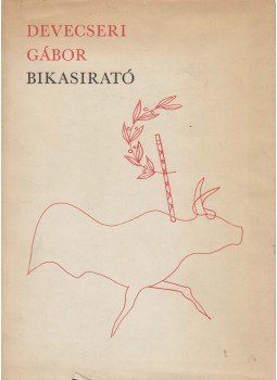 Devecseri Gábor - Bikasirató (dedikált) Devecseri Gábor - Bikasirató (dedikált), Budapest 1971 antikvár könyv