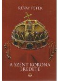 Révay Péter - A Szent Korona eredete