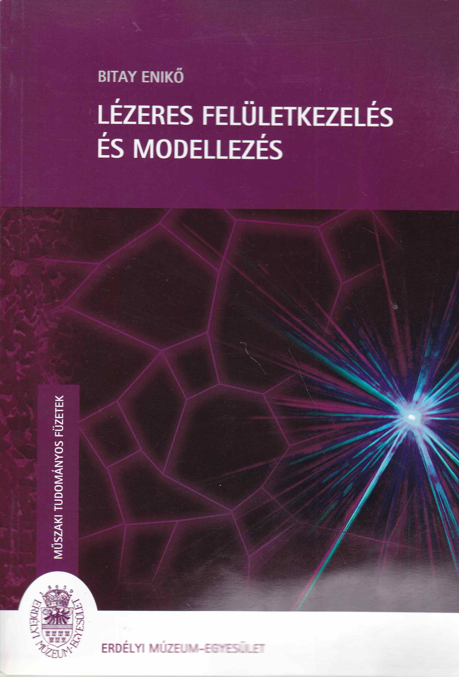 Bitay Enikő - Lézeres felületkezelés és modellezés Bitay Enikő - Lézeres felületkezelés és modellezés, Kolozsvár 2007 antikvár könyv