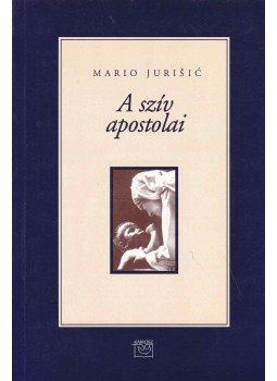 Mario Jurisic - A szív apostolai, Budapest 2001 antikvár könyv