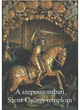 Méry Gábor , Jankovics Marcell - A szepeshelyi Szent György-templom Méry Gábor , Jankovics Marcell - A szepeshelyi Szent György-templom, 2011 antikvár könyv