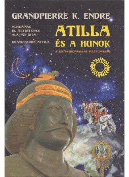 Grandpierre Attila - Atilla és a hunok (dedikált) Grandpierre Attila - Atilla és a hunok (dedikált), Budapest 2006 antikvár könyv