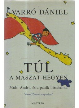 Varró Dániel - Túl a Maszat-hegyen Varró Dániel - Túl a Maszat-hegyen, Budapest 2003 antikvár könyv
