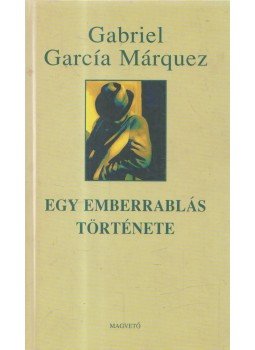 Gabriel García Márquez - Egy emberrablás története Gabriel García Márquez - Egy emberrablás története, Budapest 1997 antikvár könyv