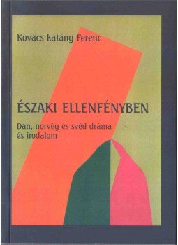 Kovács katáng Ferenc - Északi ellenfényben Kovács katáng Ferenc - Északi ellenfényben, Budapest 2008 antikvár könyv