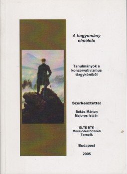 Békés Márton, Majoros István - A hagyomány elmélete Békés Márton, Majoros István - A hagyomány elmélete, Budapest 2005 antikvár könyv