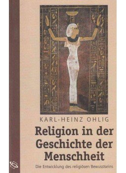 Karl-Heinz Ohlig - Religion in der Geschichte der Menschheit, Darmstadt 2002 antikvár könyv