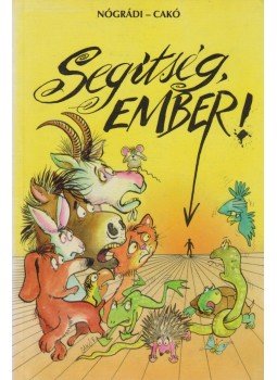 Nógrádi Sándor - Segítség, Ember! (dedikált) Nógrádi Sándor - Segítség, Ember! (dedikált), Budapest 1995 antikvár könyv