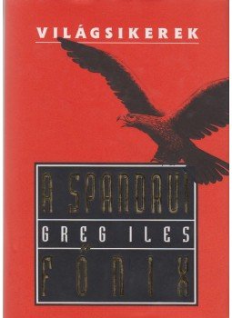 Greg Iles - A spandaui főnix Greg Iles - A spandaui főnix, Budapest 0 antikvár könyv