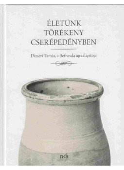 Tamásné Bese Nóra - Életünk törékeny cserépedényben Tamásné Bese Nóra - Életünk törékeny cserépedényben, Budapest 2017 antikvár könyv