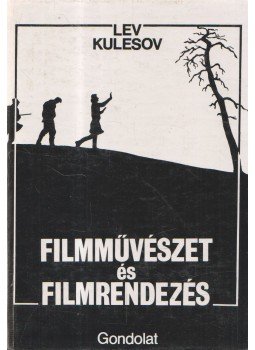 Lev Kulesov - Filmművészet és filmrendezés Lev Kulesov - Filmművészet és filmrendezés, Budapest 1985 antikvár könyv