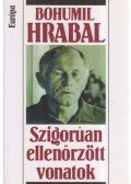 Bohumil Hrabal - Szigorúan ellenőrzött vonatok