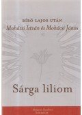Mohácsi István,Mohácsi János - Sárga liliom