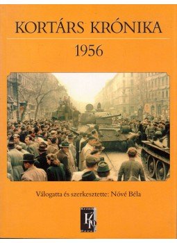 Nóvé Béla - Kortárs Krónika 1956 Nóvé Béla - Kortárs Krónika 1956, Budapest 2001 antikvár könyv