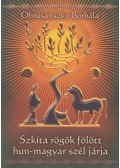Obrusánszky Borbála - Szkíta rögök fölött hun-magyar szél járja (dedikált)