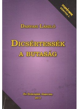 Darvasi László - Dicsértessék a butaság Darvasi László - Dicsértessék a butaság, Budapest 2012 antikvár könyv