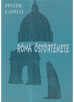 Pintér László - Róma őstörténete Pintér László - Róma őstörténete, Szentendre 2000 antikvár könyv