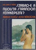 Lukácsi Tamás - Szabad-e a nudista strandon fényképezni?