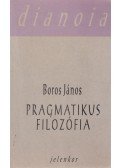 Boros János - Pragmatikus filozófia (dedikált)