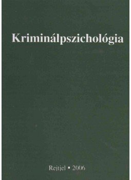 Csernyikné dr. Póth Ágnes, Fogarasi Mihály - Kriminálpszichológia Csernyikné dr. Póth Ágnes, Fogarasi Mihály - Kriminálpszichológia, Budapest 2006 antikvár könyv