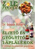 Gáspár Róbert - Éltető és gyógyító táplálékok
