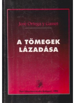 Ortega y Gasset, José - A tömegek lázadása Ortega y Gasset, José - A tömegek lázadása, Budapest 1995 antikvár könyv