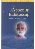 Martin, Grace J. Mc (vál.),Srí Ramana Maharsi - Abszolút tudatosság