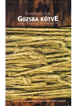 Standeisky Éva - Gúzsba kötve Standeisky Éva - Gúzsba kötve, Budapest 2005 antikvár könyv