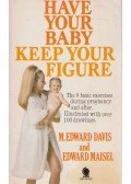 Edward Davis,Edward Maisel - Have Your Baby Keep Your Figure