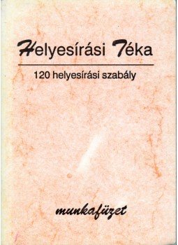 - Helyesírási Téka - 120 helyesírási szabály - Helyesírási Téka - 120 helyesírási szabály, 0 antikvár könyv