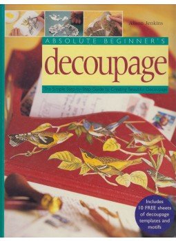 Alison Jenkins - Absolute Beginner's Decoupage Alison Jenkins - Absolute Beginner's Decoupage, 1999 antikvár könyv