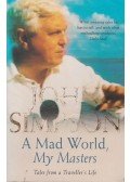 SIMPSON, JOHN - A Mad World, My Masters