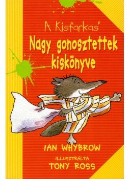 Ian Whybrow - Nagy gonosztettek kiskönyve Ian Whybrow - Nagy gonosztettek kiskönyve, Szeged 2006 antikvár könyv