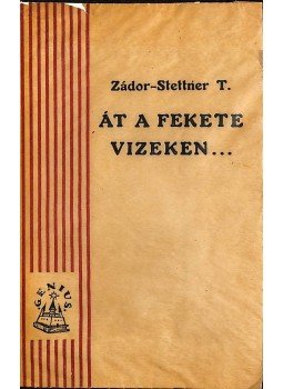 Zádor Stettner Tamás - Át a fekete vizeken...(dedikált) Zádor Stettner Tamás - Át a fekete vizeken...(dedikált), Budapest 1925 antikvár könyv
