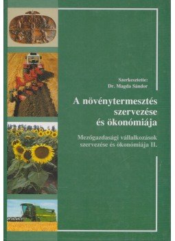 Dr. Magda Sándor - A növénytermesztés szervezése és ökonómiája Dr. Magda Sándor - A növénytermesztés szervezése és ökonómiája, Budapest 2003 antikvár könyv