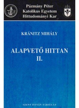 Kránitz Mihály - Alapvető hittan II. - Jézus Krisztus személye, Budapest 1999 antikvár könyv