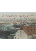 Ferenczi Sándor,Gurzó Klára,Miklós Lajos,Mucsi András - Üdvözlet Békésről